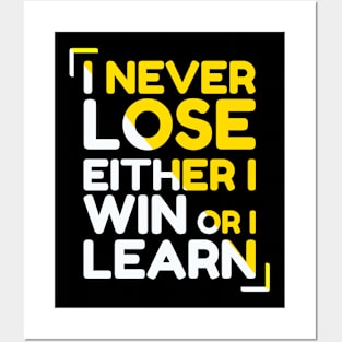 I Never Lose, I Either Win Or I Learn | Motivational Quote Posters and Art